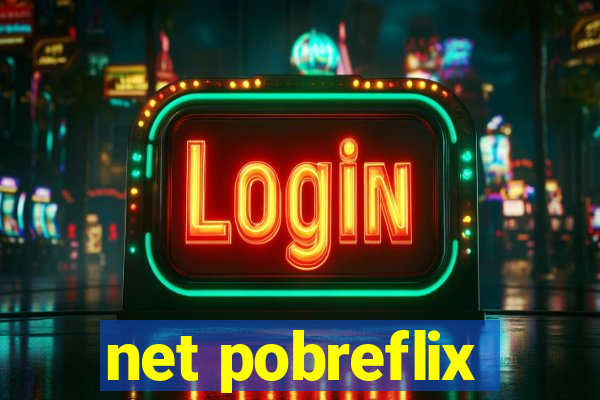 net pobreflix